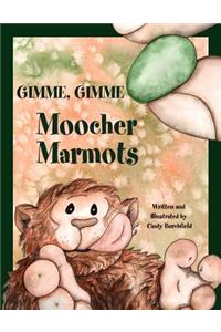 Gimme, Gimme Moocher Marmots