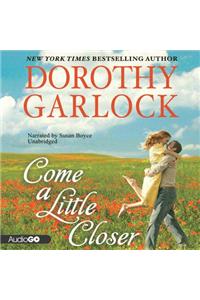 Come a Little Closer