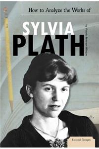 How to Analyze the Works of Sylvia Plath