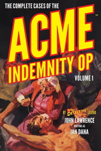 Complete Cases of the Acme Indemnity Op, Volume 1