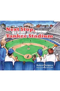 Next Stop Yankee Stadium