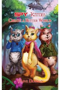 Spy Kitties Create a Better World
