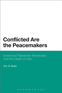 Conflicted Are the Peacemakers: Israeli and Palestinian Moderates and the Death of Oslo