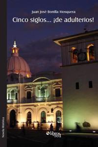 Cinco Siglos... de Adulterios!