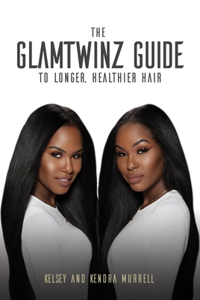 Glamtwinz Guide to Longer, Healthier Hair