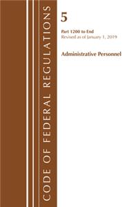 Code of Federal Regulations, Title 05 Administrative Personnel 1200-End, Revised as of January 1, 2019