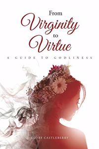 From Virginity to Virtue