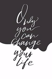 Onley You Can Change Your Life