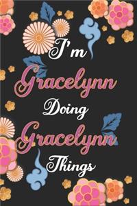 I'm Gracelynn Doing Gracelynn Things Notebook Birthday Gift