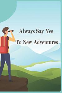 Always say yes to new adventure