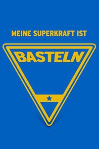 Meine Superkraft ist Basteln