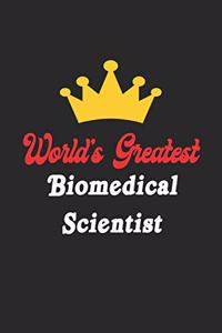 World's Greatest Biomedical Scientist Notebook - Funny Biomedical Scientist Journal Gift