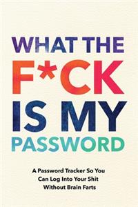 What The F*ck Is My Password