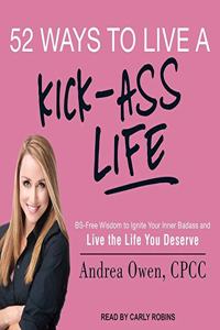 52 Ways to Live a Kick-Ass Life Lib/E