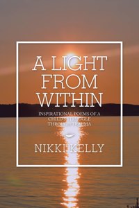 Light from Within: Inspirational Poems of a Child's Struggle Through Trauma