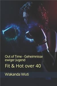 Out of Time - Geheimnisse ewiger Jugend