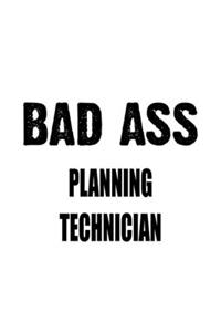 Bad Ass Planning Technician