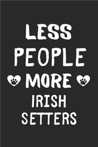 Less People More Irish Setters