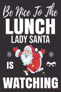 be nice to the lunch lady Santa is watching