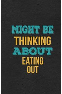 Might Be Thinking About Eating Out A5 Lined Notebook