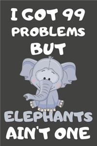 I Got 99 Problems But Elephants Ain't One