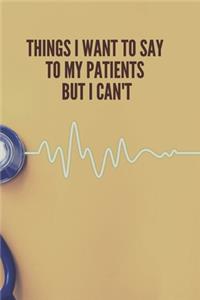 Things I Want to Say To My Patients But I Can't