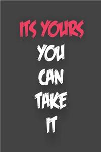 Its Yours You can Take it