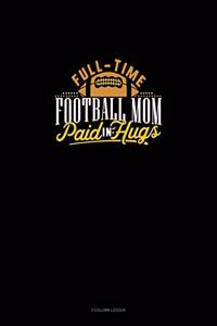 Full-Time Football Mom Paid In Hugs