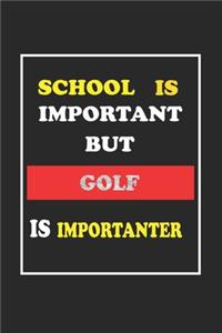 School Is Important But Golf Is Importanter Journal Gift For Golf Lover