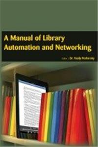 A MANUAL OF LIBRARY AUTOMATION AND NETWORKING