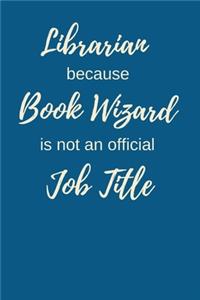 Librarian Because Book Wizard Is Not An Official Job Title