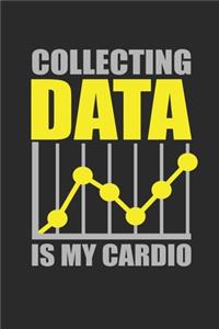 Collecting Data Is My Cardio