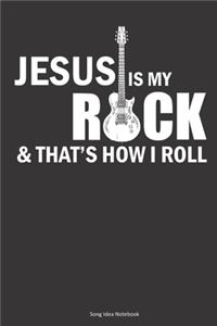 JESUS IS MY ROCK & THAT'S HOW I ROLL Song Idea Notebook