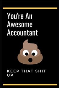 You're An Awesome Accountant.Keep That Shit Up