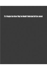 It's A Hospice Care Nurse Thing You Wouldn't Understand Self Care Journal