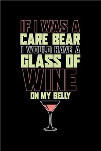 If I was A Care Bear I would Have a Glass Of Wine on My Belly