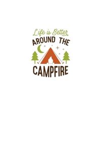 Life Is Better Around The Campfire