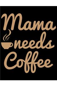 Mama Needs Coffee