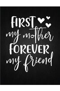 First My Mother Forever My Friend