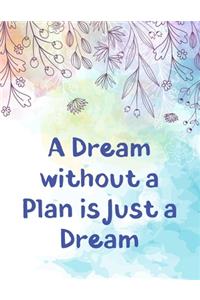 A Dream without a Plan is just a Dream