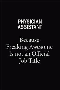 Physician Assistant Because Freaking Awesome Is Not An Official Job Title