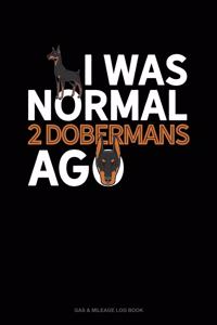 I Was Normal 2 Dobermans Ago