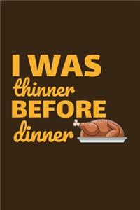 I Was Thinner Before Dinner: Thanksgiving College Ruled Lined Writing Notebook - Blank Gratitude Journal for Prayers - 110 Pages 6x9