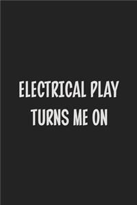 Electrical Play Turns Me On