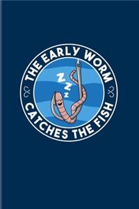 The Early Worm Catches The Fish