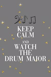 Keep Calm And Watch The Drum Major