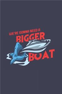 We're Gonna Need a Bigger Boat: Funny Boat 2020 Planner - Weekly & Monthly Pocket Calendar - 6x9 Softcover Organizer - For Seaside, Sailing And Ocean Fan