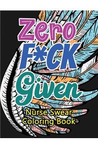 Zero F*ck Given Nurse Swear Coloring Book