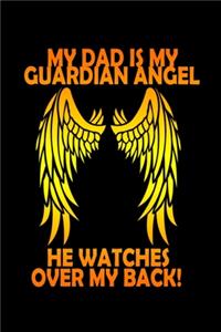 My Dad Is My Guardian Angel, He Watches Over My Back!