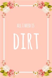 All I Need Is Dirt